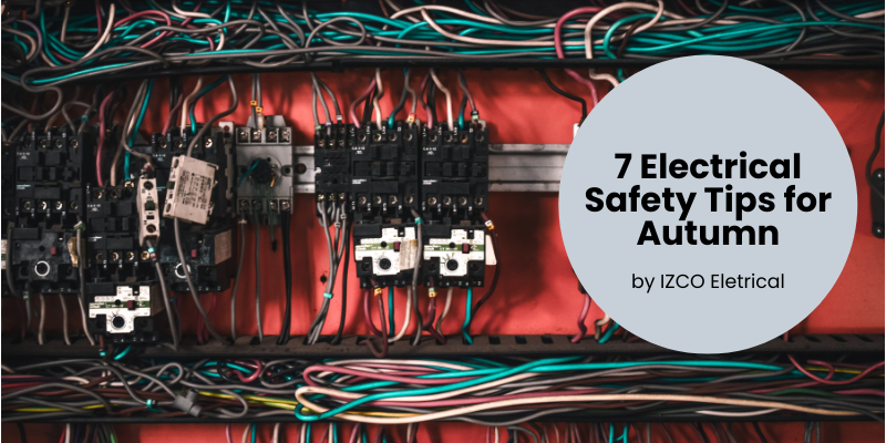 7 Electrical Safety Tips for Autumn
