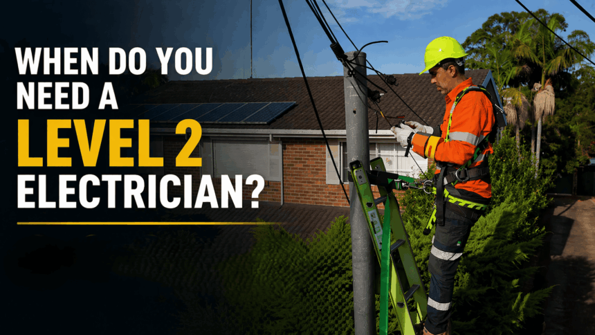 need a Level 2 electrician