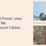 Overhead Power Lines Vs. Underground Cables